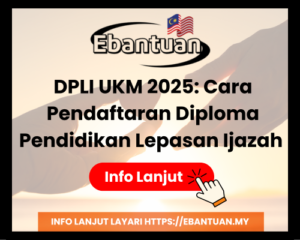 DPLI UKM 2025 Cara Pendaftaran Diploma Pendidikan Lepasan Ijazah (DPLI) UKM