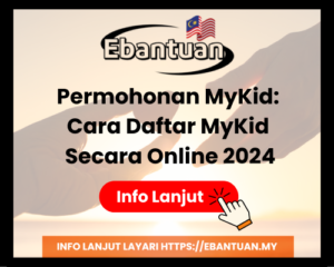 Permohonan MyKid Cara Daftar MyKid Secara Online 2024