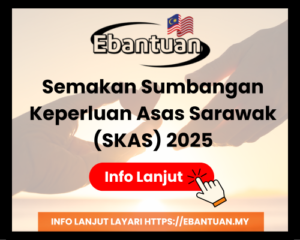 Semakan Sumbangan Keperluan Asas Sarawak (SKAS) 2025