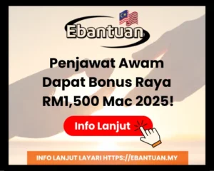 Penjawat Awam Dapat Bonus Raya RM1,500 Mac 2025!