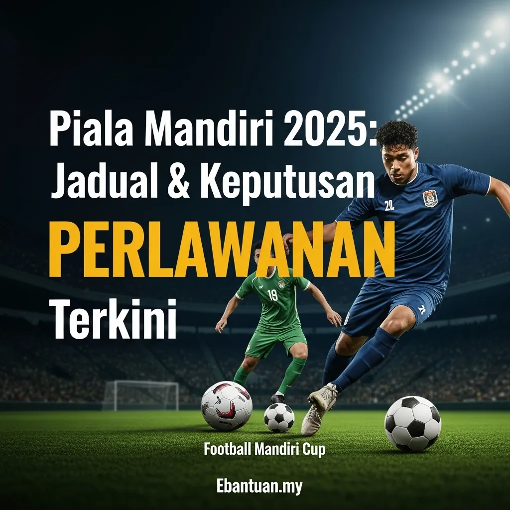 Piala Mandiri 2025 Jadual & Keputusan Perlawanan Terkini