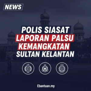 Polis Siasat Laporan Palsu Kemangkatan Sultan Kelantan