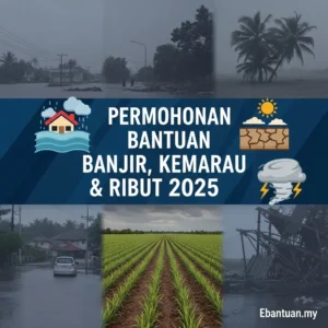 Permohonan Bantuan Bencana Banjir, Kemarau & Ribut 2025