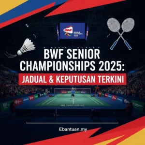 BWF Senior Championships 2025 Jadual & Keputusan Terkini