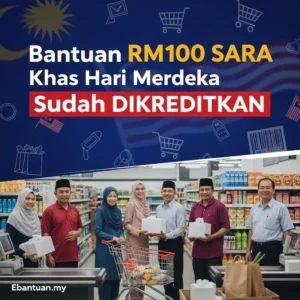 Bantuan RM100 SARA Khas Hari Merdeka Sudah Dikreditkan