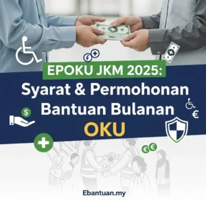 EPOKU JKM 2025 Syarat & Permohonan Bantuan Bulanan OKU