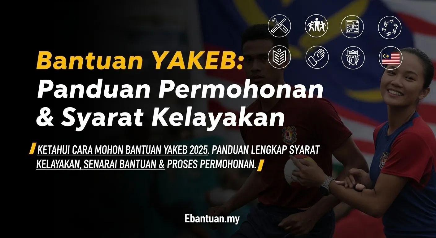 Bantuan YAKEB: Panduan Permohonan & Syarat Kelayakan 1 Bantuan YAKEB Panduan Permohonan & Syarat Kelayakan