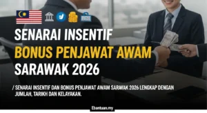 Senarai Insentif Bonus Penjawat Awam Sarawak 2026