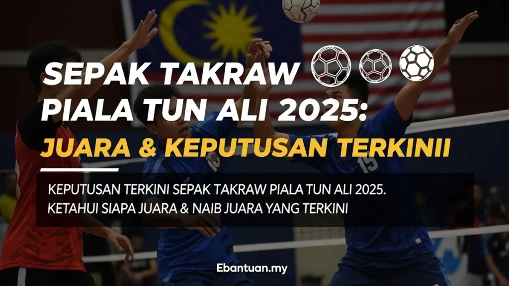 Sepak Takraw Piala Tun Ali 2025 Juara & Keputusan Terkini