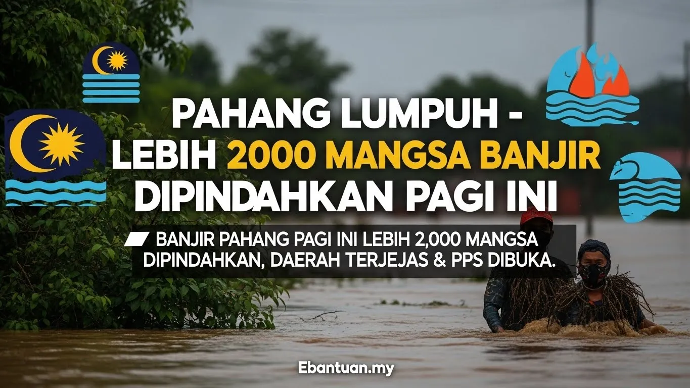 Pahang Lumpuh Lebih 2000 Mangsa Banjir Dipindahkan Pagi Ini