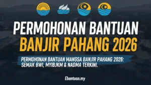 Permohonan Bantuan Banjir Pahang BWI, MyIBJKM & NADMA 2026