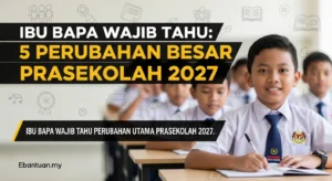 Ibu Bapa Wajib Tahu 5 Perubahan Besar Prasekolah 2027