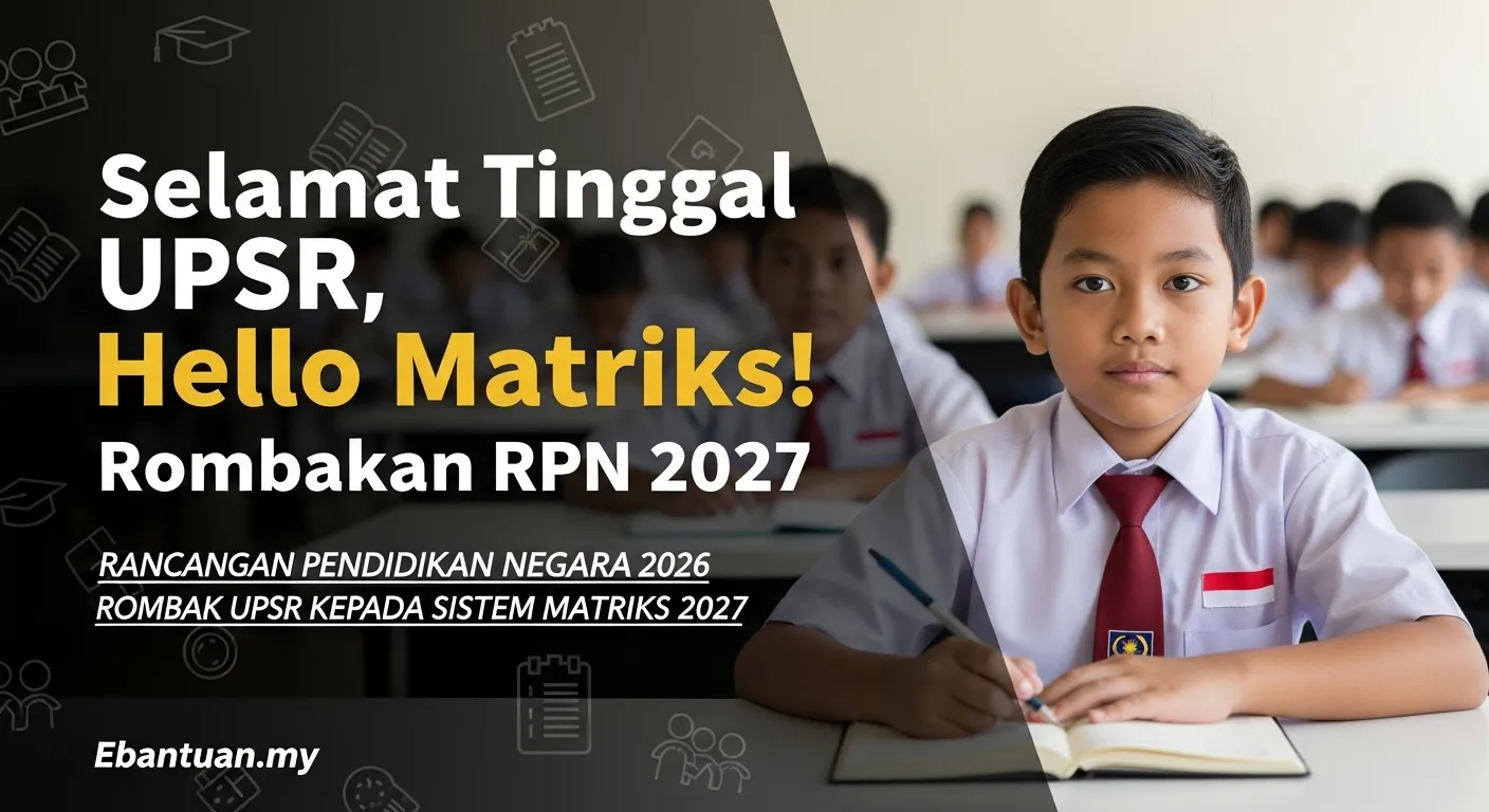 Selamat Tinggal UPSR, Hello Matriks! Rombakan RPN 2027