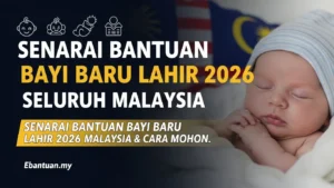 Senarai Bantuan Bayi Baru Lahir 2026 Seluruh Malaysia