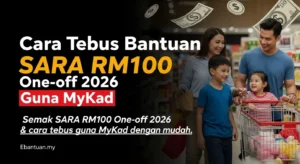 Cara Tebus Bantuan SARA RM100 One-off 2026 Guna MyKad