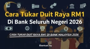 Cara Tukar Duit Raya RM1 Di Bank Seluruh Negeri 2026