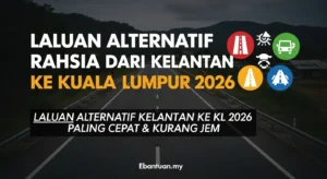 Laluan Alternatif Rahsia Dari Kelantan Ke Kuala Lumpur 2026