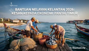 Bantuan Nelayan Kelantan 2026: Kesan Kepada Ekonomi Pantai Timur