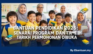 Bantuan Pendidikan 2026: Senarai Program dan Tarikh Permohonan Dibuka