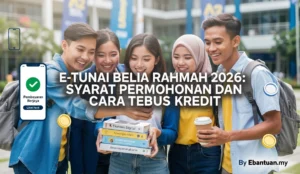 E-Tunai Belia Rahmah 2026: Syarat Permohonan dan Cara Tebus Kredit