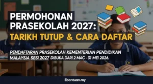 Permohonan Prasekolah 2027 Tarikh Tutup & Cara Daftar