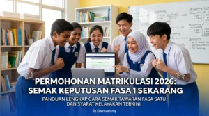 Permohonan Matrikulasi 2026: Semak Keputusan Fasa 1 Sekarang