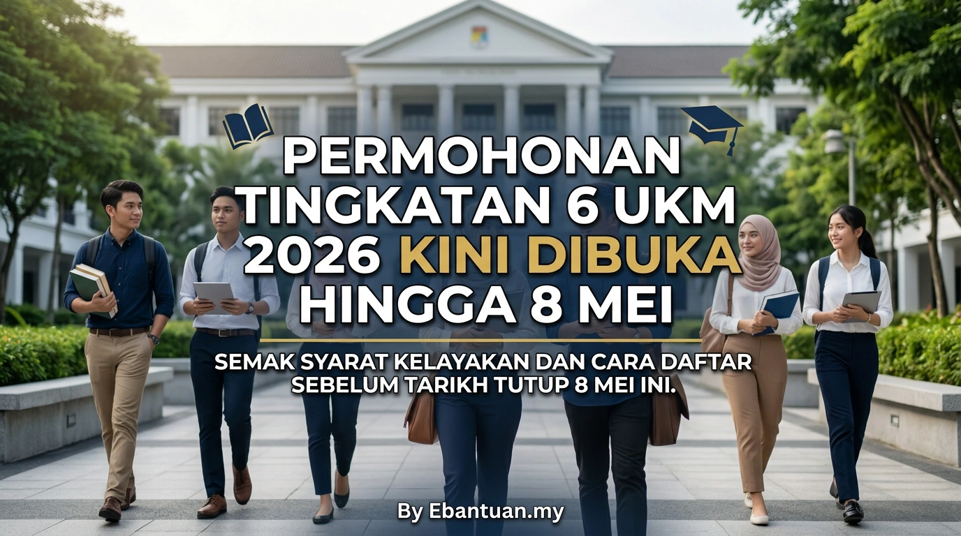 Permohonan Tingkatan 6 UKM 2026 Kini Dibuka Hingga 8 Mei
