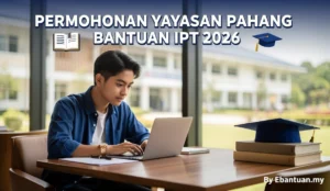Permohonan Yayasan Pahang Bantuan IPT 2026
