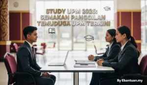 Study UPM 2026: Semakan Panggilan Temuduga UPM Terkini