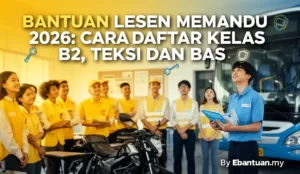 Bantuan Lesen Memandu 2026: Cara Daftar Kelas B2, Teksi dan Bas