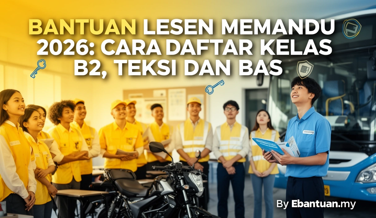 Bantuan Lesen Memandu 2026: Cara Daftar Kelas B2, Teksi dan Bas