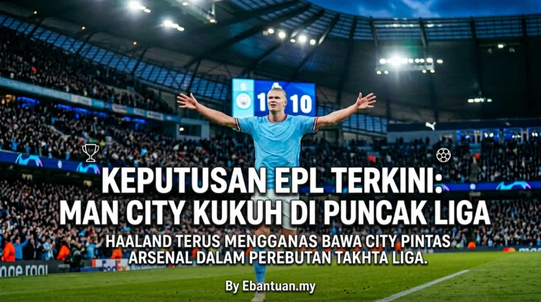 Keputusan EPL Terkini: Man City Kukuh Di Puncak Liga
