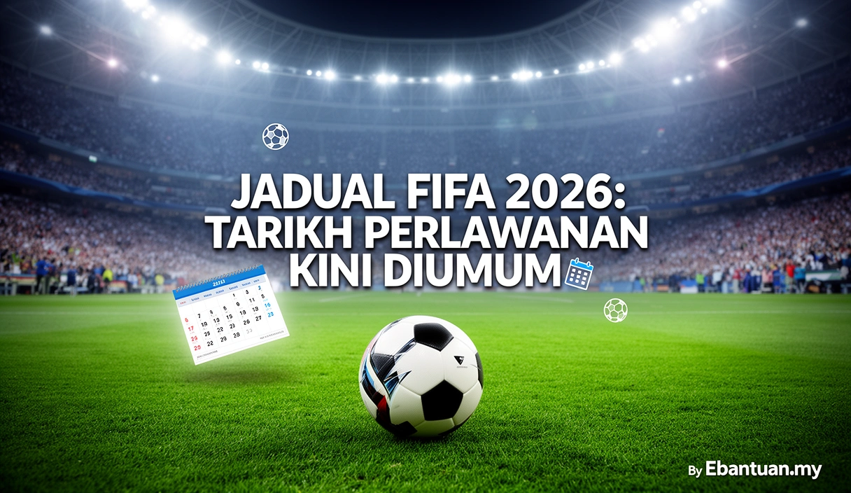 Jadual FIFA 2026: Tarikh Perlawanan Kini Diumum