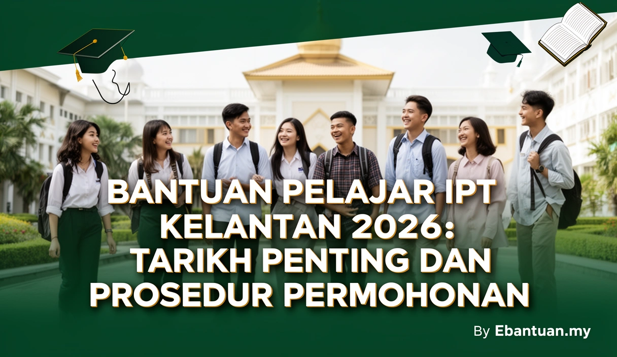 Bantuan Pelajar IPT Kelantan 2026: Tarikh Penting dan Prosedur Permohonan