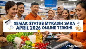 Semak Status MyKasih SARA April 2026 Online Terkini