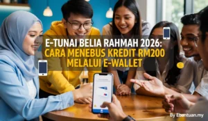 E-Tunai Belia Rahmah 2026: Cara Menebus Kredit RM200 Melalui E-Wallet