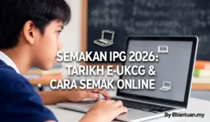Semakan IPG 2026: Tarikh e-UKCG & Cara Semak Online