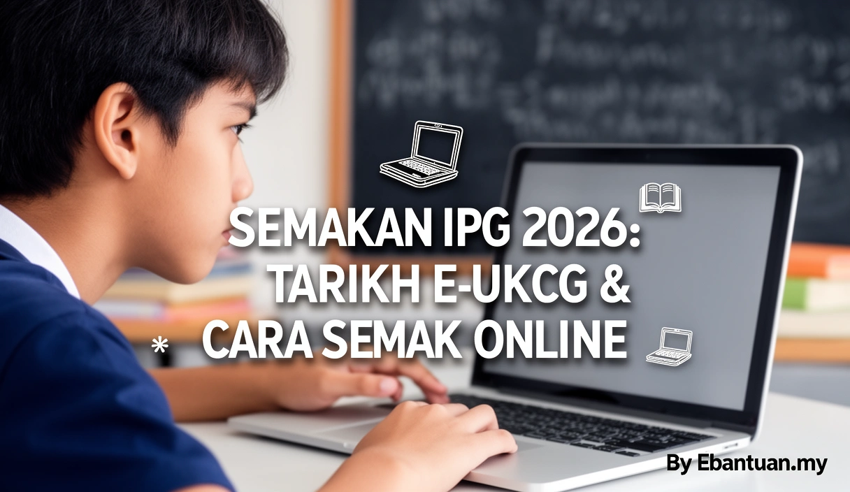 Semakan IPG 2026: Tarikh e-UKCG & Cara Semak Online