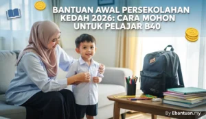 Bantuan Awal Persekolahan Kedah 2026: Cara Mohon untuk Pelajar B40