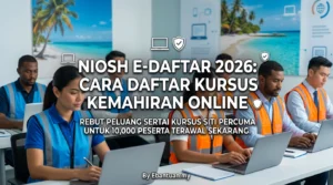 NIOSH E-Daftar 2026: Cara Daftar Kursus Kemahiran Online