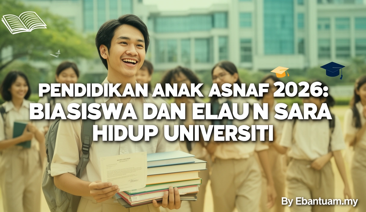 Pendidikan Anak Asnaf 2026: Biasiswa dan Elaun Sara Hidup Universiti