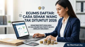 eGUMIS Daftar: Cara Semak Wang Tak Dituntut 2026