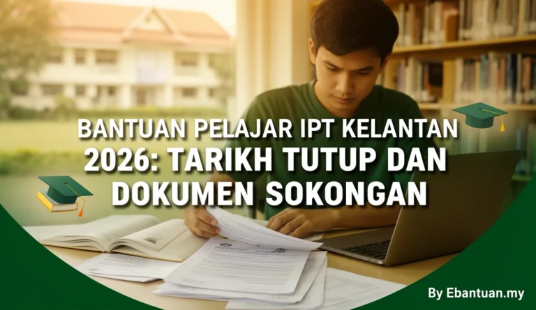 Bantuan Pelajar IPT Kelantan 2026: Tarikh Tutup dan Dokumen Sokongan