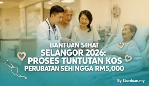 Bantuan Sihat Selangor 2026: Proses Tuntutan Kos Perubatan Sehingga RM5,000
