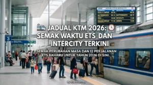 Jadual KTM 2026: Semak Waktu ETS dan Intercity Terkini