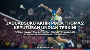 Jadual Suku Akhir Piala Thomas: Keputusan Undian Terkini