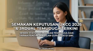 Semakan Keputusan UKCG 2026 & Jadual Temuduga Terkini