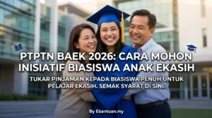 PTPTN BAeK 2026: Cara Mohon Inisiatif Biasiswa Anak eKasih