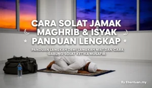 Cara Solat Jamak Maghrib & Isyak Panduan Lengkap