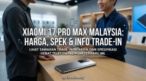 Xiaomi 17 Pro Max Malaysia: Harga, Spek & Info Trade-In